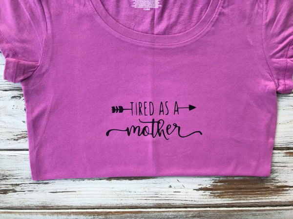 Tired as A Mother Shirt