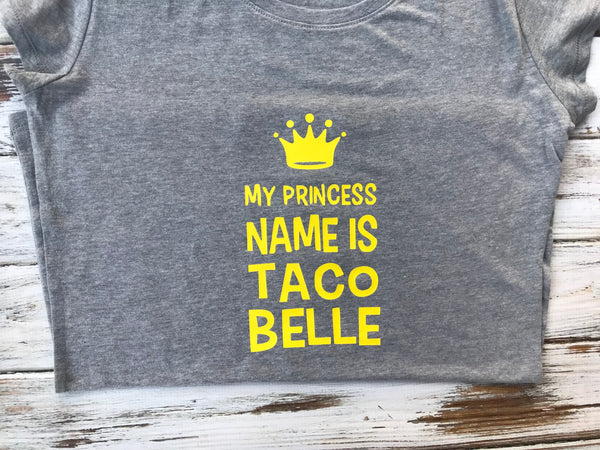 My Princess Name is Taco Bell shirt