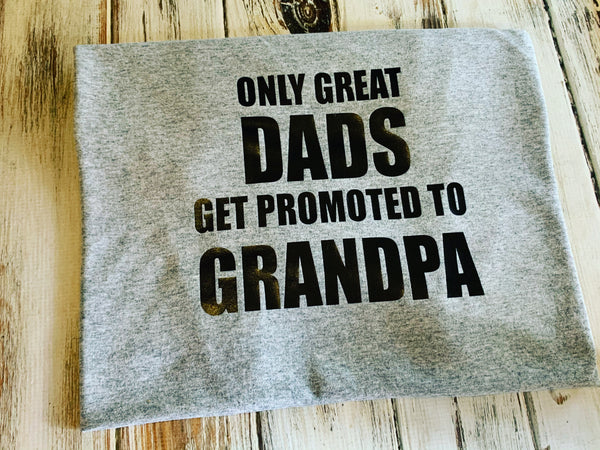 Only Great Dads Get Promoted To Grandpa
