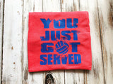 You Just Got Served Volleyball shirt Front only