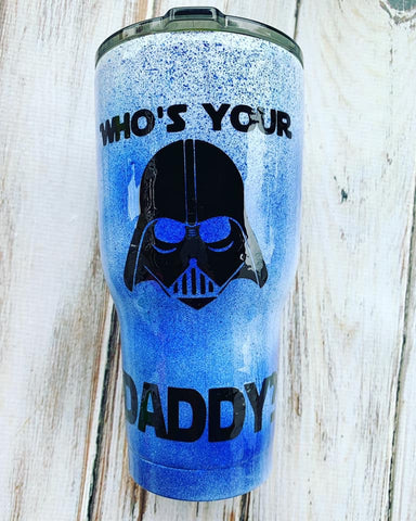 Darth Vader Who’s your Daddy Custom 30 oz Rtic cup