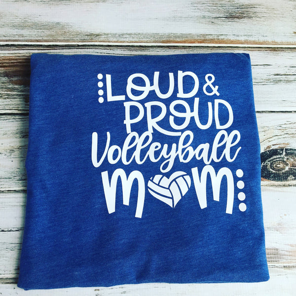 Loud & Proud Volleyball Mom shirt