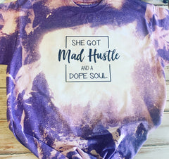 She Got Mad Hustle And A Dope Soul bleached shirt