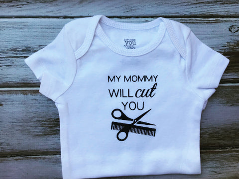 My Mommy Will Cut You onesie or shirt