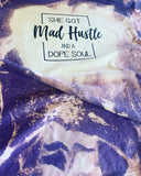 She Got Mad Hustle And A Dope Soul bleached shirt