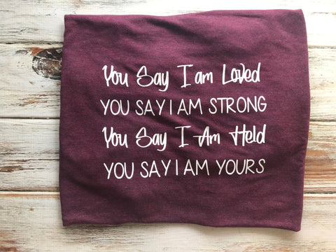 You Say I Am Loved Shirt