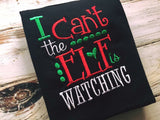 Girls Size 2T I Can't The Elf is Watching shirt