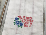 You is Kind, You is Smart, You is a Bitch towel