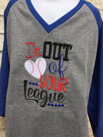 I'm out of your league raglan shirt